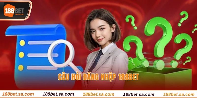 Câu hỏi đăng nhập 188BET