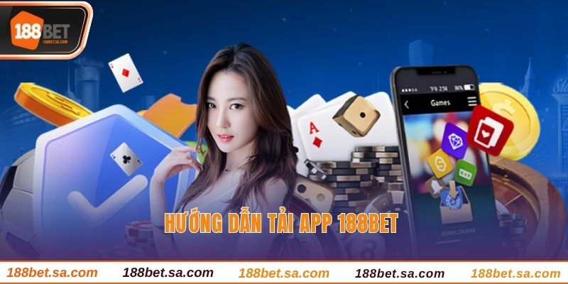 Tải App 188BET - Cá Cược Mượt Mà Trên Thiết Bị Cá Nhân 2 Hướng dẫn tải app 188BET