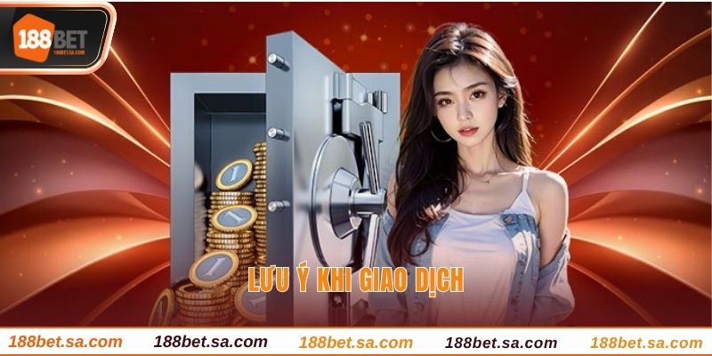 Lưu ý khi giao dịch
